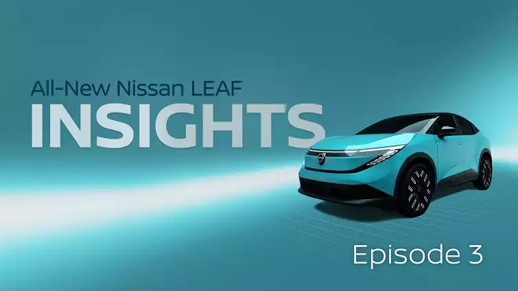 Text stating “All-New Nissan LEAF INSIGHTS”“Episode 3”, against a blue background with front three-quarter image of the vehicle