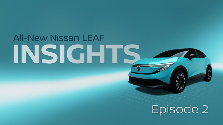 Text stating “All-New Nissan LEAF INSIGHTS”“Episode 2”, against a blue background with front three-quarter image of the vehicle